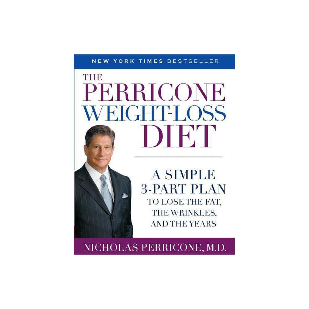 The Perricone Weight-Loss Diet: A Simple 3-Part Plan to Lose the Fat, the Wrinkles, and the Years